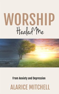 Cover Worship Healed Me: From Anxiety and Depression (eBook, ePUB)