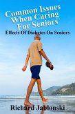 Common Issues When Caring for Seniors - Effects of Diabetes on Seniors (eBook, ePUB) Common Issues When Caring for Seniors - Effects of Diabetes on Seniors (eBook, ePUB)