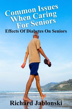 Cover Common Issues When Caring for Seniors - Effects of Diabetes on Seniors (eBook, ePUB)