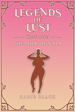 Cover The Milk of Naia (Legends of Lust, #7) (eBook, ePUB)
