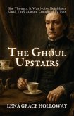 The Ghoul Upstairs: She Thought It Was Noisy Neighbors-Until They Started Complaining Too (Grave Humor, #2) (eBook, ePUB)