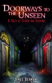 Doorways to the Unseen: 6 Tales of Terror and Suspense (eBook, ePUB) Doorways to the Unseen: 6 Tales of Terror and Suspense (eBook, ePUB)