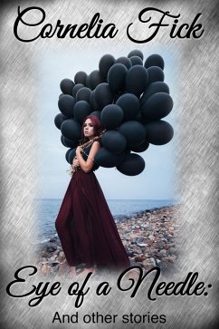 Eye of a Needle: And Other Stories (eBook, ePUB) - Fick, Cornelia