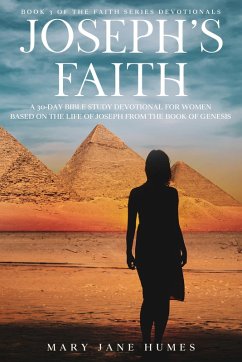 Cover Joseph's Faith: A 30-Day Bible Study Devotional for Women Based on the Life of Joseph from the Book of Genesis (The Faith 30 Day Bible Study Devotionals Based on Bible Characters, #3) (eBook, ePUB)