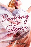 Dancing to the Silence (eBook, ePUB) Dancing to the Silence (eBook, ePUB)