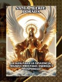 La Santa Muerte Dorada - La guía para la opulencia, triunfo, prestigio, energía y prosperidad (eBook, ePUB)