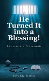 He Turned It into a Blessing! (eBook, ePUB) He Turned It into a Blessing! (eBook, ePUB)
