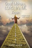 Good Morning, LORD, It's ME Again (eBook, ePUB) Good Morning, LORD, It's ME Again (eBook, ePUB)