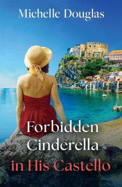 Forbidden Cinderella In His Castello (eBook, ePUB) - Douglas, Michelle Forbidden Cinderella In His Castello (eBook, ePUB) - Douglas, Michelle