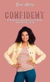 Confident: Developing Unwavering Confidence for Effective Living (eBook, ePUB)