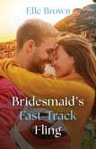 Bridesmaid's Fast-Track Fling (eBook, ePUB) Bridesmaid's Fast-Track Fling (eBook, ePUB)