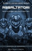 Assaltatori. Storie di coraggio nell'Ammasso Stellare Zero (Star Cluster Zero - Ammasso Stellare Zero, #5) (eBook, ePUB) Assaltatori. Storie di coraggio nell'Ammasso Stellare Zero (Star Cluster Zero - Ammasso Stellare Zero, #5) (eBook, ePUB)