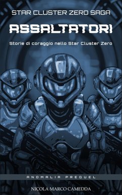 Cover Assaltatori. Storie di coraggio nell'Ammasso Stellare Zero (Star Cluster Zero - Ammasso Stellare Zero, #5) (eBook, ePUB)