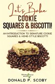 Let's Bake Cookie Squares and Biscotti!: An Introduction to Signature Cookie Squares and Home-Style Biscotti (eBook, ePUB)
