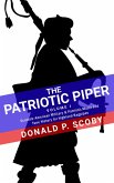 The Patriotic Piper - Vol. I: Scottish-American Military & Patriotic Music and Tune History for Highland Bagpipes (eBook, ePUB)
