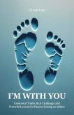 I'M WITH YOU - Emotional Truths, Real Challenges, And Powerful Lessons For Parents Raising An Athlete (eBook, ePUB) I'M WITH YOU - Emotional Truths, Real Challenges, And Powerful Lessons For Parents Raising An Athlete (eBook, ePUB)
