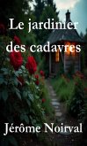 Le jardinier des cadavres (eBook, ePUB) Le jardinier des cadavres (eBook, ePUB)
