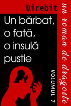 Un Barbat, O Fata, O Insula Pustie - Un Roman De Dragoste (Volumul 7) (eBook, ePUB) - Uirebit