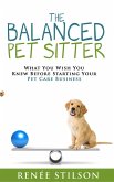 The Balanced Pet Sitter- What You Wish You Knew Before Starting Your Pet Care Business (eBook, ePUB) The Balanced Pet Sitter- What You Wish You Knew Before Starting Your Pet Care Business (eBook, ePUB)