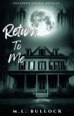 Return To Me (Southern Gothic, #4) (eBook, ePUB) Return To Me (Southern Gothic, #4) (eBook, ePUB)