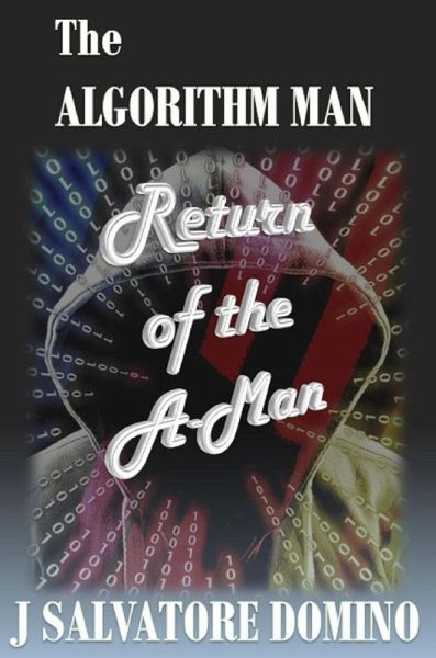 The Algorithm Man - The Return of The A-Man (eBook, ePUB) The Algorithm Man - The Return of The A-Man (eBook, ePUB)
