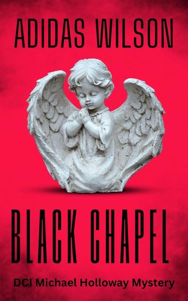 Black Chapel - DCI Michael Holloway Mystery (eBook, ePUB) Black Chapel - DCI Michael Holloway Mystery (eBook, ePUB)