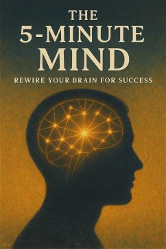 Cover The 5-Minute Mind: Rewire Your Brain for Success (eBook, ePUB)