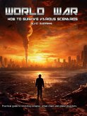 World War- How to Survive various Scenarios (eBook, ePUB) World War- How to Survive various Scenarios (eBook, ePUB)
