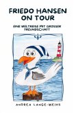 Friedo Hansen on Tour - Eine Weltreise mit großer Freundschaft