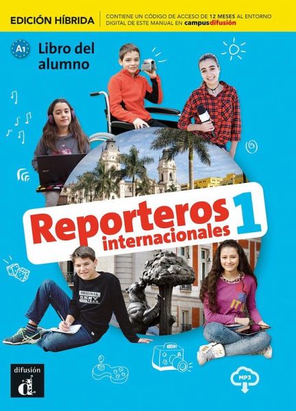 Reporteros internacionales 1 - Edicion hibrida - Libro del alumno + audio MP3. A1 Reporteros internacionales 1 - Edicion hibrida - Libro del alumno + audio MP3. A1