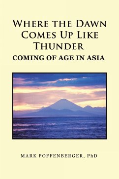 Where the Dawn Comes Up Like Thunder Coming Of Age in Asia (eBook, ePUB) - Poffenberger, Mark