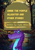 Annie the Purple Alligator and Other stories (eBook, ePUB)