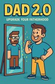 Dad 2.0 (Jason's a dad) (eBook, ePUB) Dad 2.0 (Jason's a dad) (eBook, ePUB)