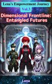 Dimensional Frontline: Entangled Futures (Lena's Empowerment Journey, #3) (eBook, ePUB) Dimensional Frontline: Entangled Futures (Lena's Empowerment Journey, #3) (eBook, ePUB)