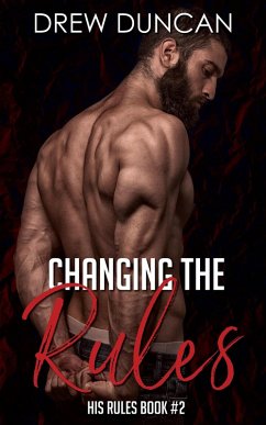 Changing the Rules (His Rules, #2) (eBook, ePUB) - Duncan, Drew
