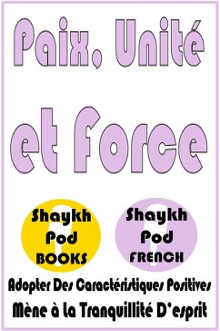 Paix, Unité et Force (eBook, ePUB) - French, ShaykhPod Paix, Unité et Force (eBook, ePUB) - French, ShaykhPod
