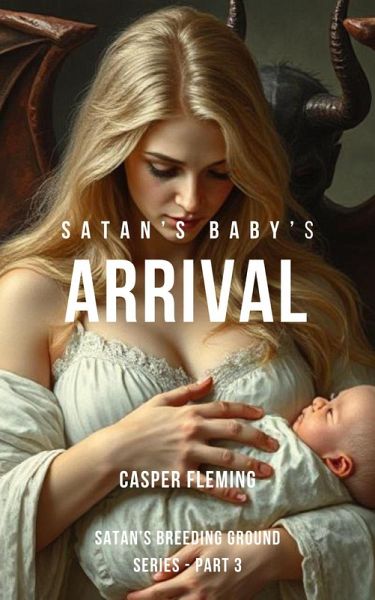 Satan's Baby's Arrival (Satan's Breeding Ground, #3) (eBook, ePUB) Satan's Baby's Arrival (Satan's Breeding Ground, #3) (eBook, ePUB)
