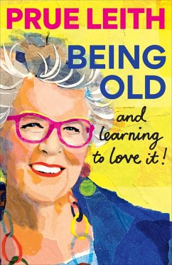 Cover Being Old...and learning to love it! (eBook, ePUB)
