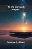 To the Stars and Beyond (eBook, ePUB)