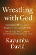 Wrestling with God Unmasking Old... - Bild 1