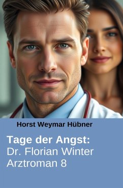 Cover Tage der Angst: Dr. Florian Winter Arztroman 8 (eBook, ePUB)