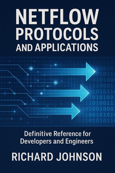 NetFlow Protocols and Applications (eBook, ePUB) NetFlow Protocols and Applications (eBook, ePUB)