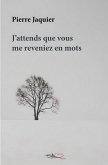 J'attends que vous me reveniez en mots (eBook, ePUB)