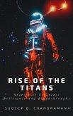 Rise of The Titans: Stories of Strategic Brilliance and Breakthroughs (Stories of Success, #2) (eBook, ePUB)
