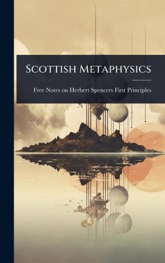 Scottish Metaphysics - Notes on Herbert Spencers First Princ