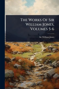 The Works Of Sir William Jones, Volumes 5-6 - Jones, William