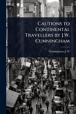 Cautions to Continental Travellers by J.W. Cunningham