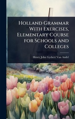 Cover Holland Grammar With Exercises, Elementary Course for Schools and Colleges