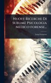 Nuove Ricerche Di Sublime Psicologia Medico-forense...