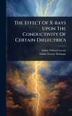 The Effect Of X-rays Upon The Conductivity Of Certain Dielectrics